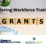 Exploring Workforce Training Grants with AIM HR Solutions & MassMEP